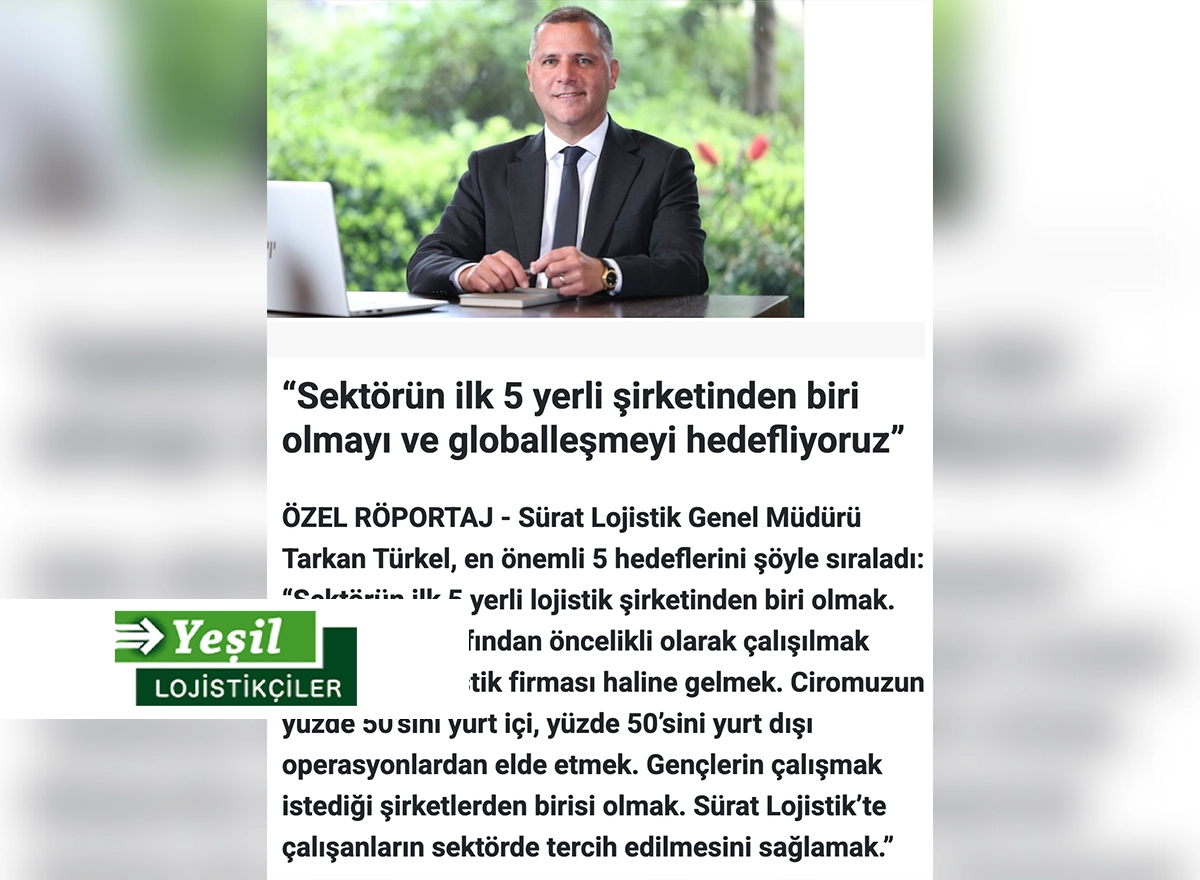 Yeşil Lojistikçiler - Sektörün ilk 5 yerli şirketinden biri olmayı ve globalleşmeyi hedefliyoruz