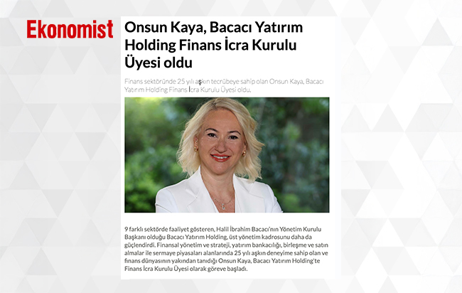 Onsun Kaya, Bacacı Yatırım Holding Finans İcra Kurulu Üyesi oldu